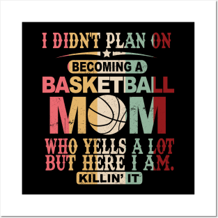 I Didn't Plan On Becoming A Basketball Mom Posters and Art